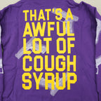 That's a Awful Lot of Cough Syrup Hoodie